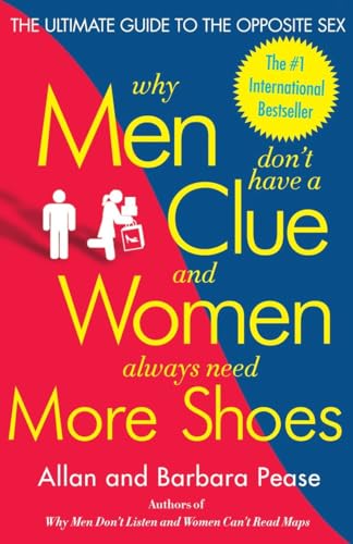 cover image Why Men Don't Have a Clue and Women Always Need More Shoes: The Ultimate Guide to the Opposite Sex
