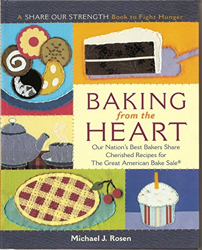 cover image Baking from the Heart: Our Nation's Best Bakers Share Cherished Recipes for the Great American Bake Sale