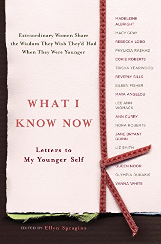 cover image What I Know Now: Letters to My Younger Self