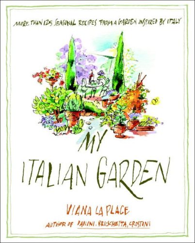 cover image My Italian Garden: More Than 125 Seasonal Recipes from a Garden Inspired by Italy
