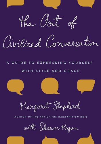 cover image The Art of Civilized Conversation: A Guide to Expressing Yourself with Style and Grace