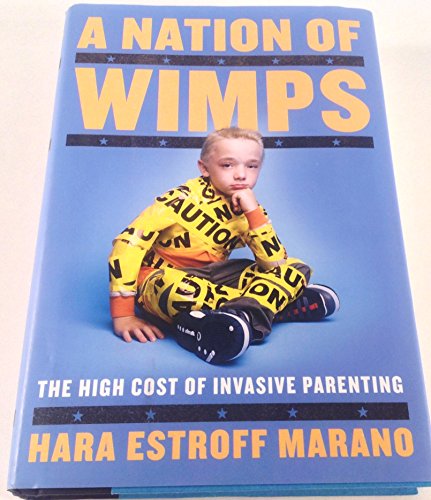 cover image A Nation of Wimps: The High Cost of Invasive Parenting