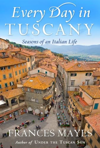 cover image Every Day in Tuscany: Seasons of an Italian Life