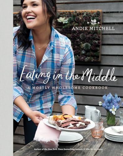cover image Eating in the Middle: A Mostly Wholesome Cookbook