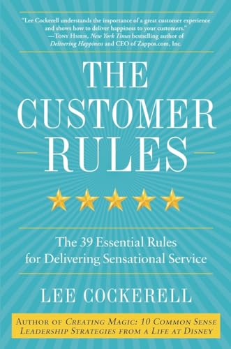 cover image The Customer Rules: 
The 39 Essential Rules for Delivering Sensational Service