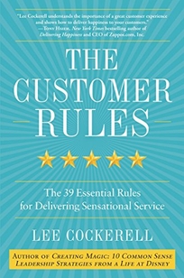 The Customer Rules: The 39 Essential Rules for Delivering Sensational Service