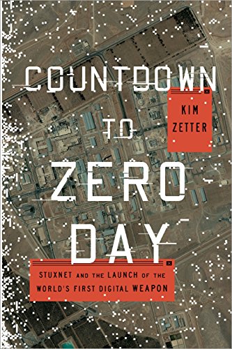 cover image Countdown to Zero Day: Stuxnet and the Launch of the World’s First Digital Weapon