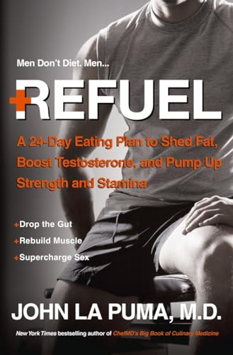 cover image Refuel: A 24-Day Eating Plan to Shed Fat, Boost Testosterone, and Pump Up Strength and Stamina