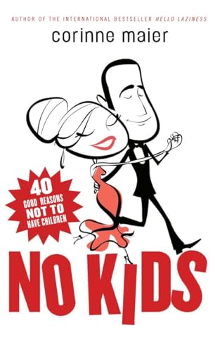 cover image No Kids: 40 Good Reasons Not to Have Children