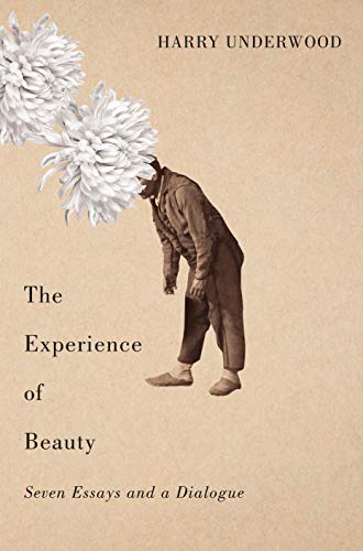 cover image The Experience of Beauty: Seven Essays and a Dialogue