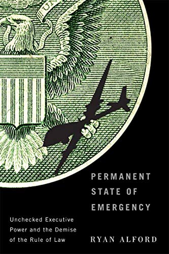 cover image Permanent State of Emergency: Unchecked Executive Power and the Demise of the Rule of Law