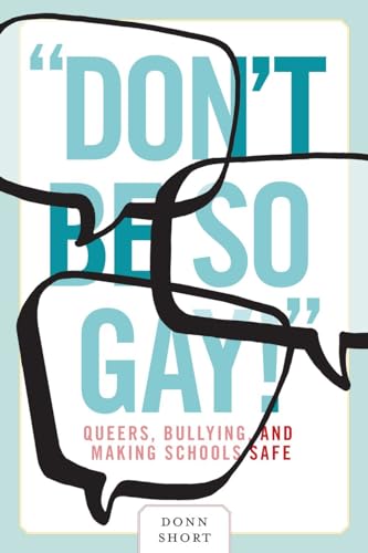 cover image “Don’t Be So Gay!” Queers, Bullying, and Making School Safe