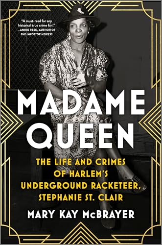 cover image Madame Queen: The Life and Crimes of Harlem’s Underground Racketeer, Stephanie St. Clair