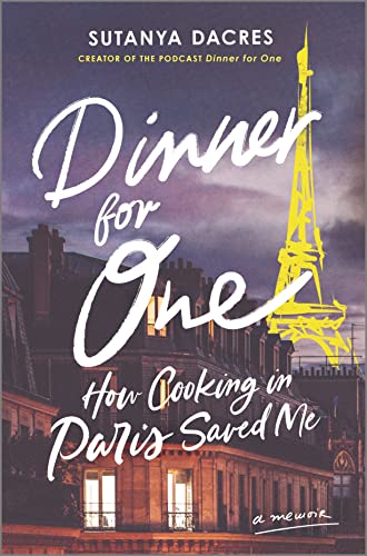 cover image Dinner for One: How Cooking in Paris Saved Me