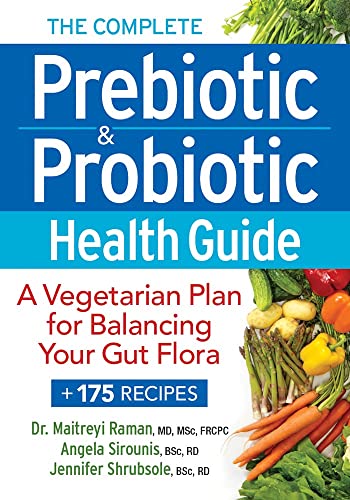 cover image The Complete Prebiotic & Probiotic Health Guide: A Vegetarian Plan for Balancing Your Gut Flora