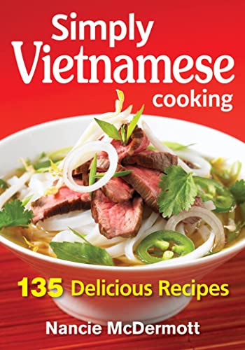 cover image Simply Vietnamese Cooking: 135 Delicious Recipes