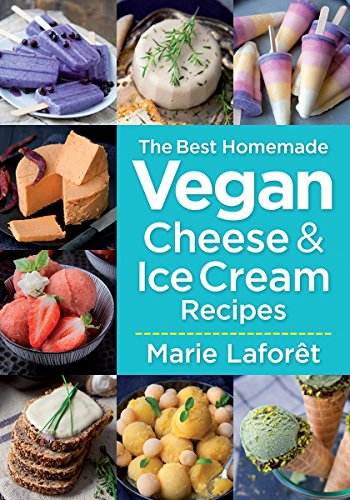 cover image The Best Homemade Vegan Cheese and Ice Cream Recipes