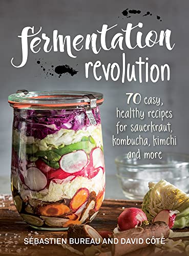 cover image Fermentation Revolution: 70 Easy, Healthy Recipes for Sauerkraut, Kombucha, Kimchi, and More