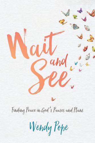 cover image Wait and See: Finding Peace in God's Pauses and Plans