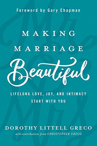 cover image Making a Marriage Beautiful: Lifelong Love, Joy, and Intimacy Start with You