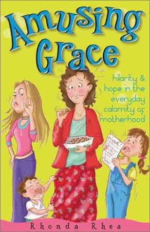 cover image Amusing Grace: Hilarity & Hope in the Everyday Calamity of Motherhood