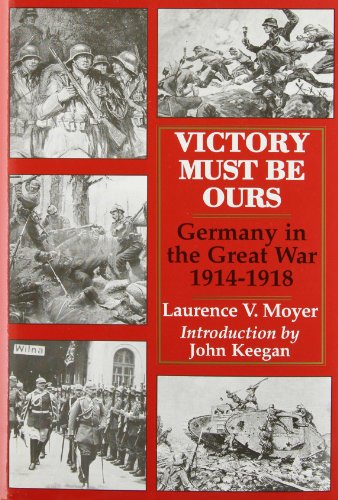 cover image Victory Must Be Ours: Germany in the Great War, 1914-1918