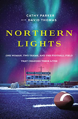 cover image Northern Lights: One Woman, Two Teams, and The Football Field That Changed Their Lives.
