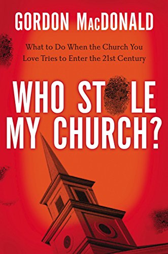 cover image Who Stole My Church?: What to Do When the Church You Love Tries to Enter the 21st Century