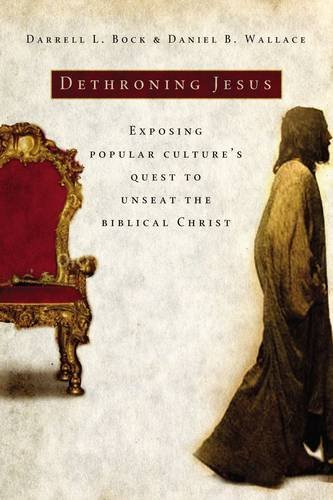 cover image Dethroning Jesus: Exposing Popular Culture's Quest to Unseat the Biblical Christ