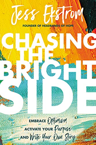 cover image Chasing the Bright Side: Embrace Optimism, Activate Your Purpose, and Write Your Own Story