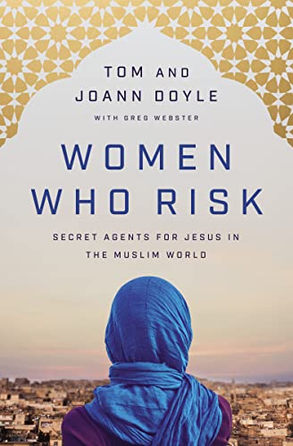 cover image Women Who Risk: Secret Agents for Jesus in the Muslim World