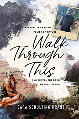 cover image Walk Through This: Harness the Healing Power of Nature and Travel the Road to Forgiveness