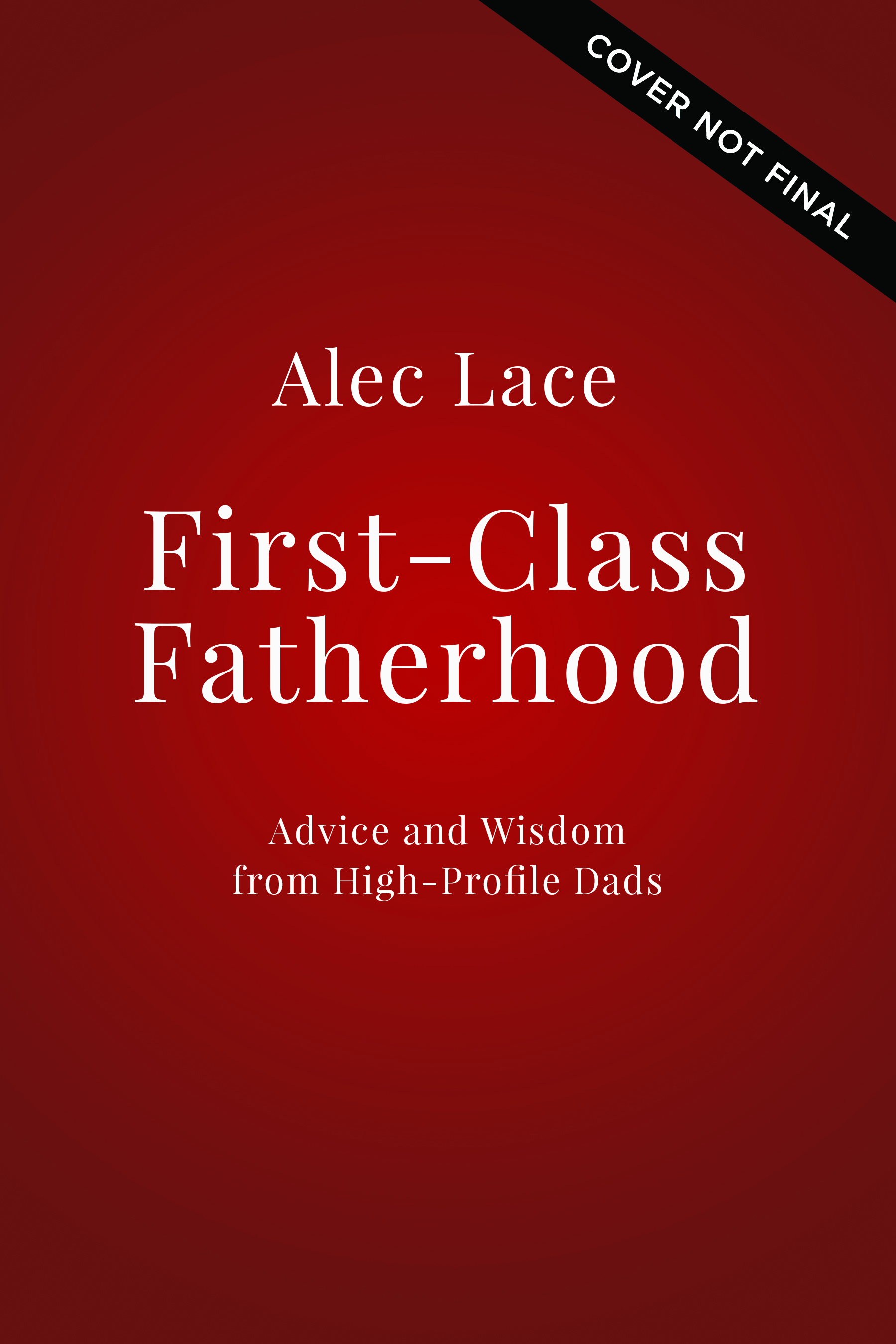 cover image First-Class Fatherhood: Advice and Wisdom from High-Profile Dads