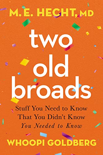 cover image Two Old Broads: Stuff You Need to Know That You Didn’t Know You Needed to Know