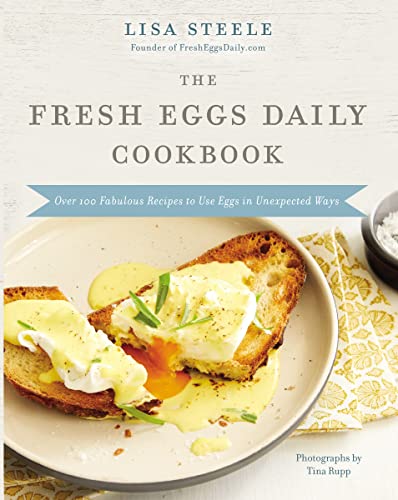 cover image The Fresh Eggs Daily Cookbook: Over 100 Fabulous Recipes to Use Eggs in Unexpected Ways