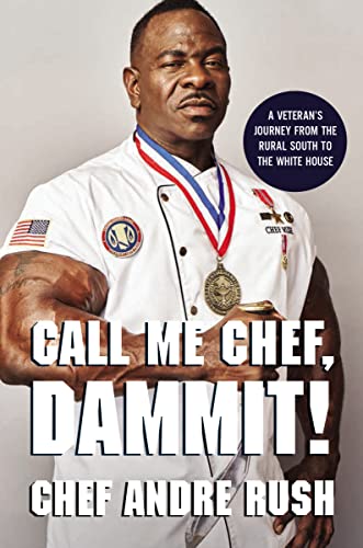 cover image Call Me Chef, Dammit!: A Veteran’s Journey from the Rural South to the White House