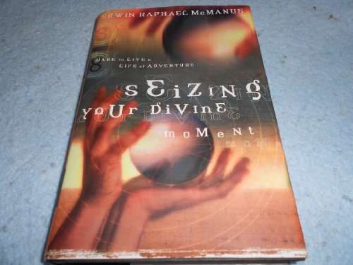 cover image Seizing Your Divine Moment: Dare to Live a Life of Adventure