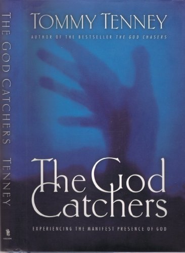 cover image The God Catchers: Experiencing the Manifest Presence of God