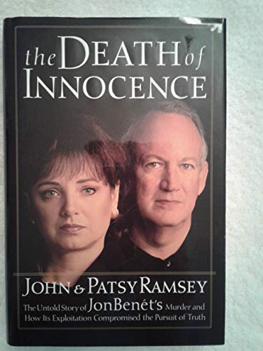 cover image The Death of Innocence: The Untold Story of JonBenet's Murder and How Its Exploitation Compromised the Pursuit of Truth
