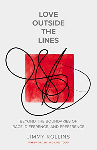 cover image Love Outside the Lines: Beyond the Boundaries of Race, Difference, and Preference