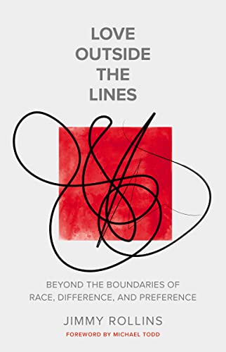 cover image Love Outside the Lines: Beyond the Boundaries of Race, Difference, and Preference