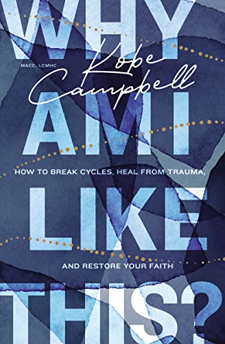 cover image Why Am I Like This?: How to Break Cycles, Heal from Trauma, and Restore Your Faith