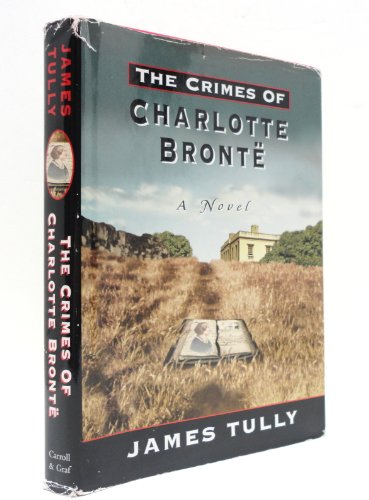 cover image The Crimes of Charlotte Bronte: The Secrets of a Mysterious Family: A Novel