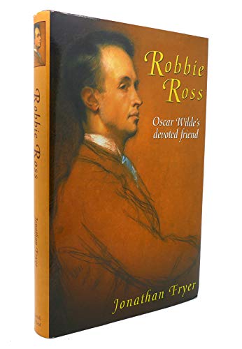 cover image Robbie Ross: Oscar Wilde's Last True Friend
