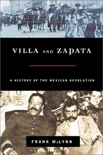 VILLA AND ZAPATA: A History of the Mexican Revolution