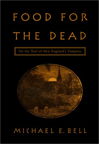 cover image FOOD FOR THE DEAD: On the Trail of New England's Vampires