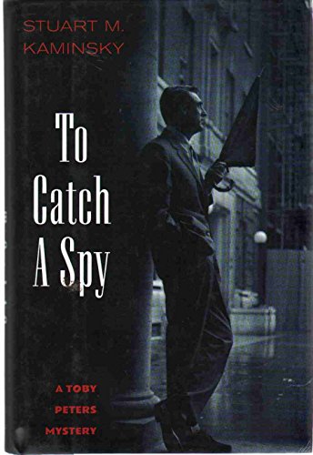 cover image TO CATCH A SPY: A Toby Peters Mystery