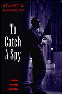 TO CATCH A SPY: A Toby Peters Mystery