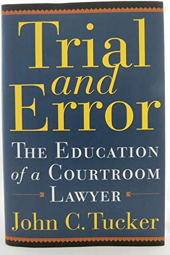 cover image TRIAL AND ERROR: The Education of a Courtroom Lawyer