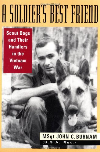 cover image A SOLDIER'S BEST FRIEND: Scout Dogs and Their Handlers in the Vietnam War